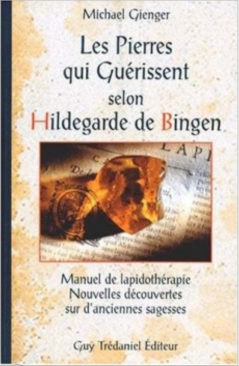 Livre - Les pierres qui guérissent selon Hildegarde de Bingen
